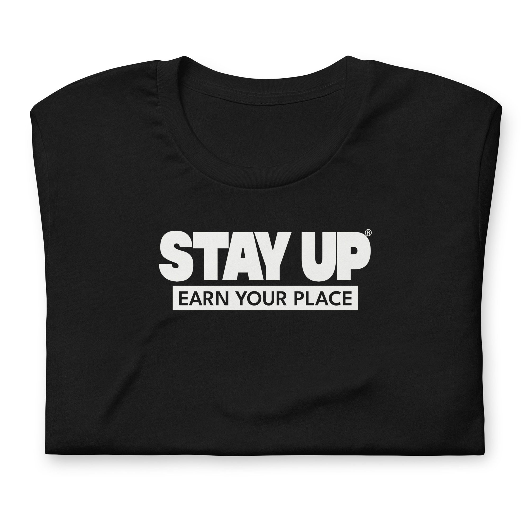 Black Earn Your Place Stay Up t-shirt