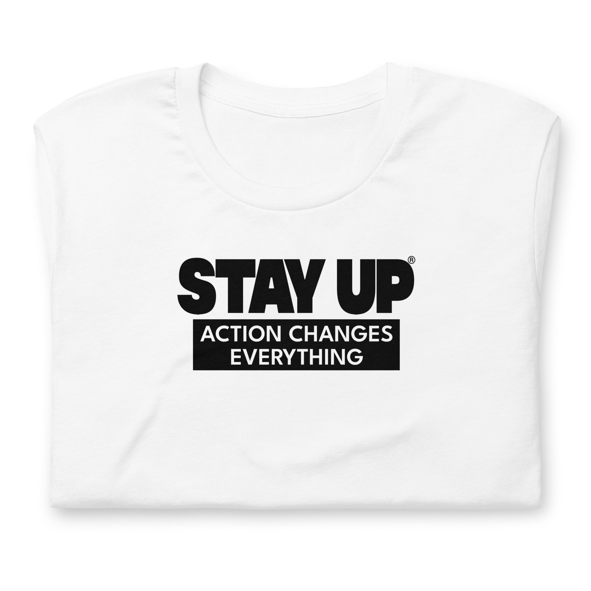 White Action Changes Everything Stay Up t-shirt
