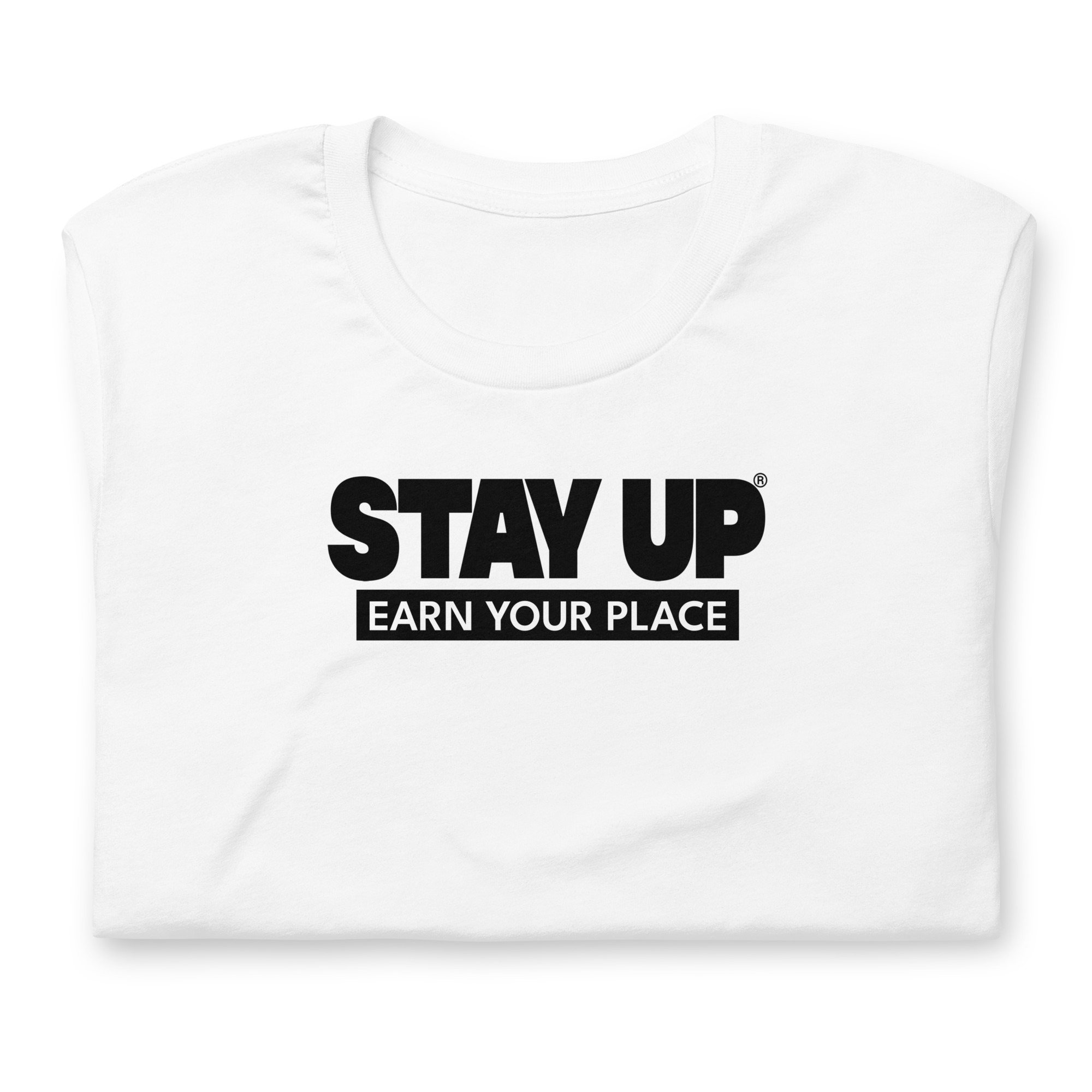 White Earn Your Place Stay Up t-shirt