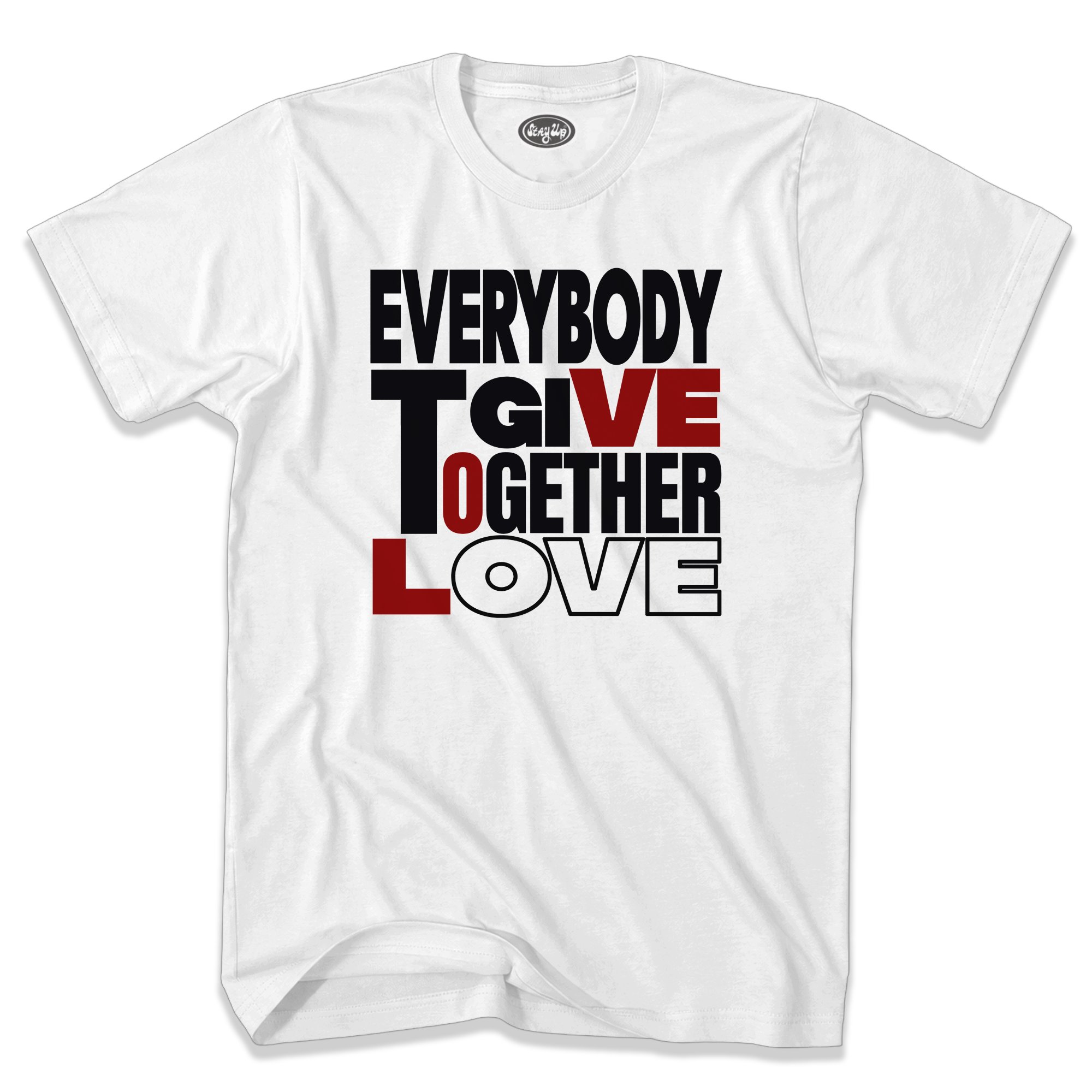 Stay Up Clothing t-shirt with Everybody Give Together Love design