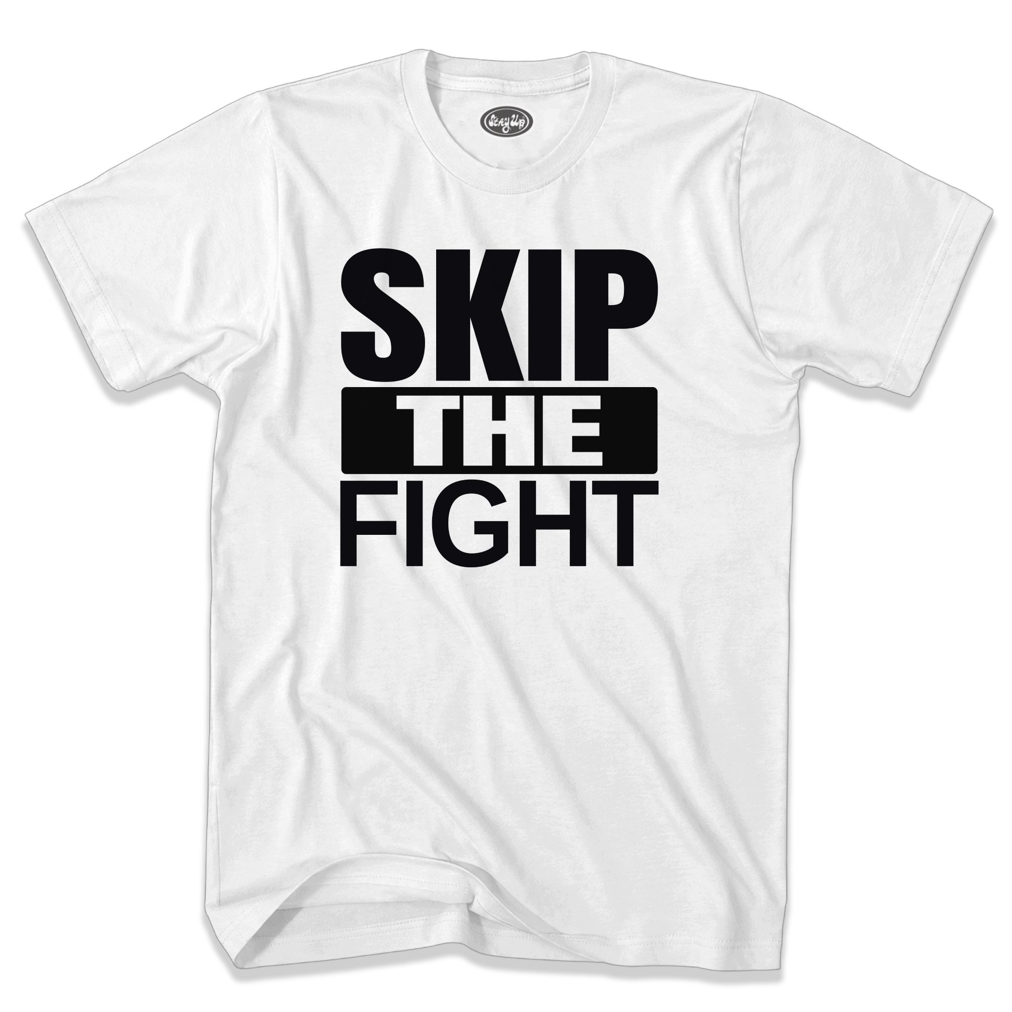 Stay Up Clothing t-shirt with Skip the Fight design